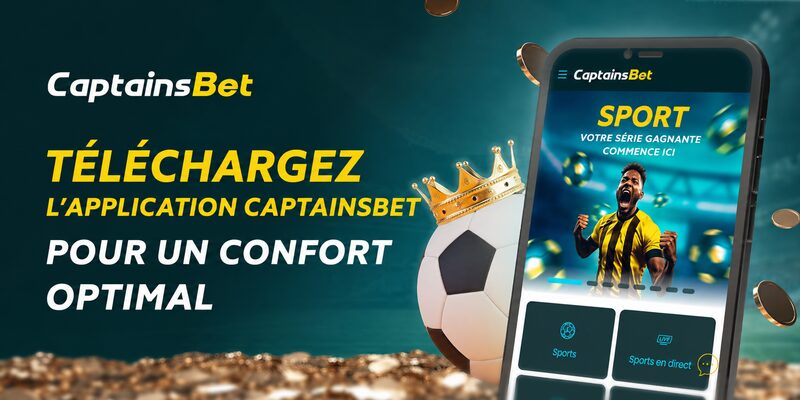 Téléchargez l’application CaptainsBet pour profiter facilement des paris sportifs et des événements en direct sur mobile.