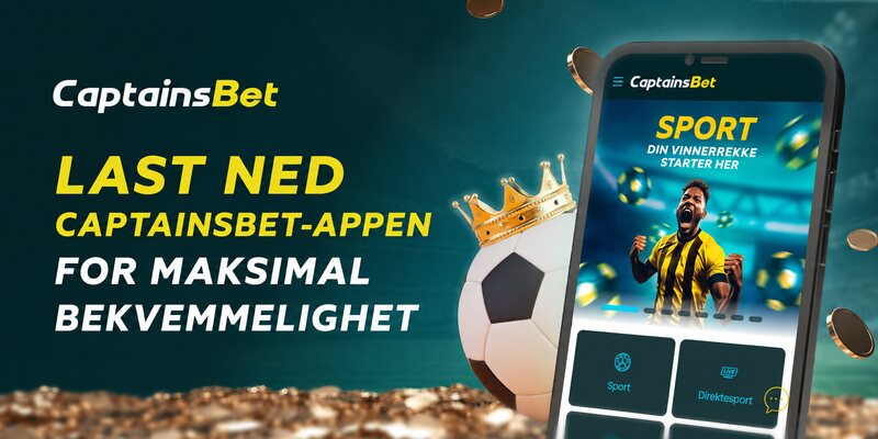 Last ned CaptainsBet-appen for f&oslash;rsteklasses komfort og live sportsspill.